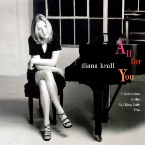 Diana Krall - "All for You: A Dedication to the Nat King Cole Trio" 